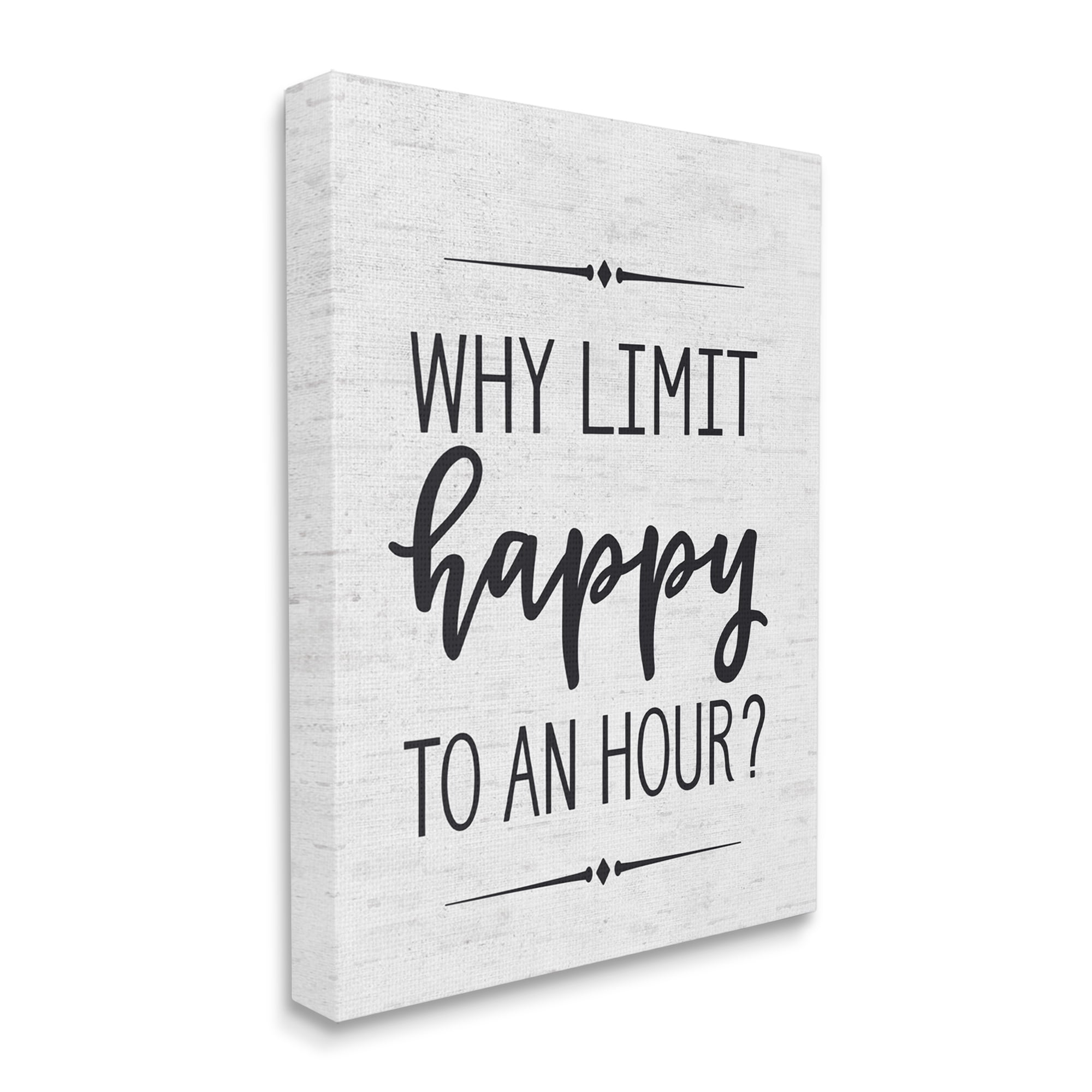 The Stupell Home Decor Collection Why Limit Happy To An Hour Subtle Birch Script Typography Oversized Stretched Canvas Wall Art, 24 x 1.5 x 30