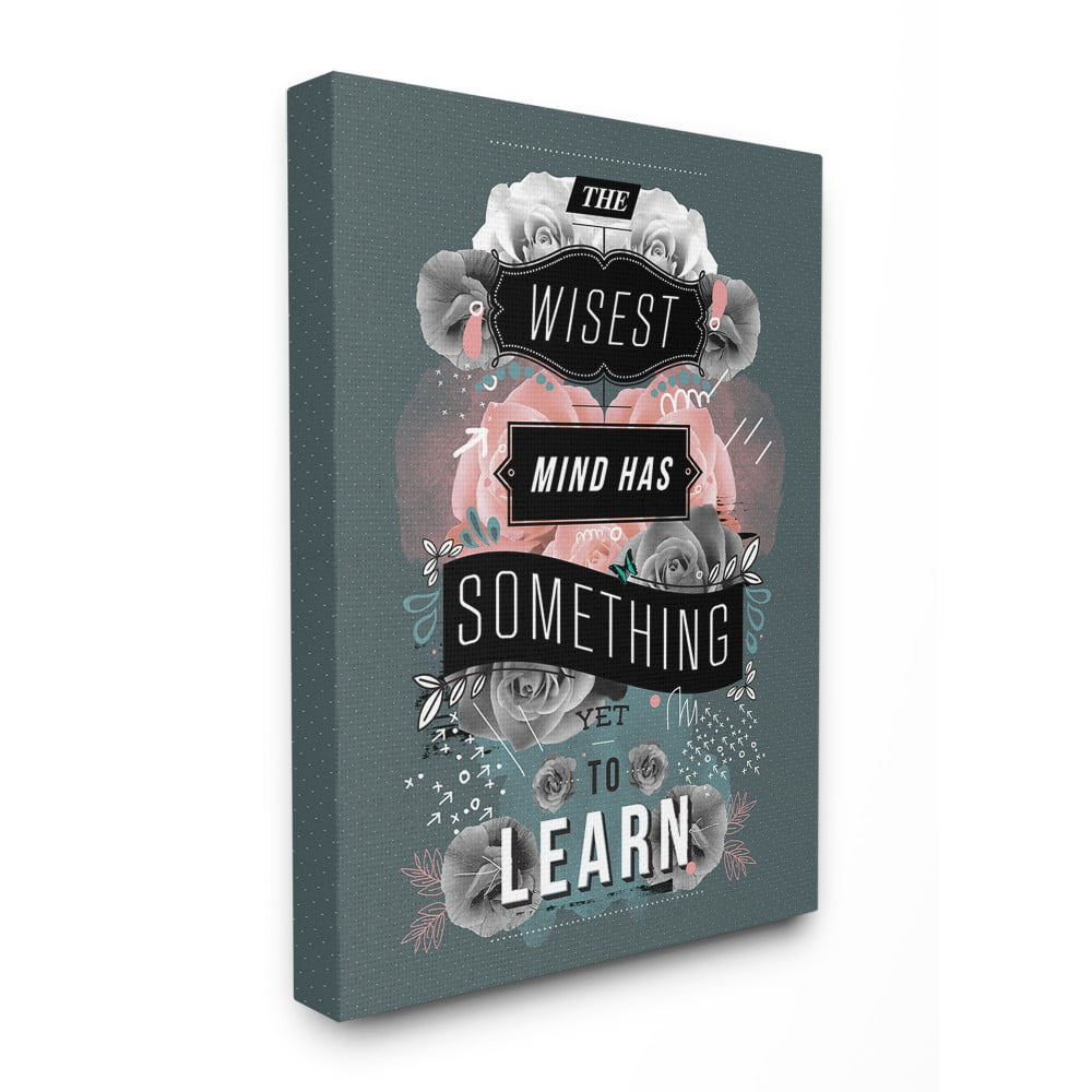 The Stupell Home Decor Collection Wisest Mind Has Something Yet to Learn Floral Typography Stretched Canvas Wall Art, 30 x 40