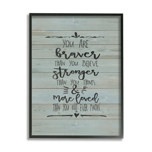 The Stupell Home Decor Collection You Are Braver stronger and More Loved Framed Giclee Texturized Art