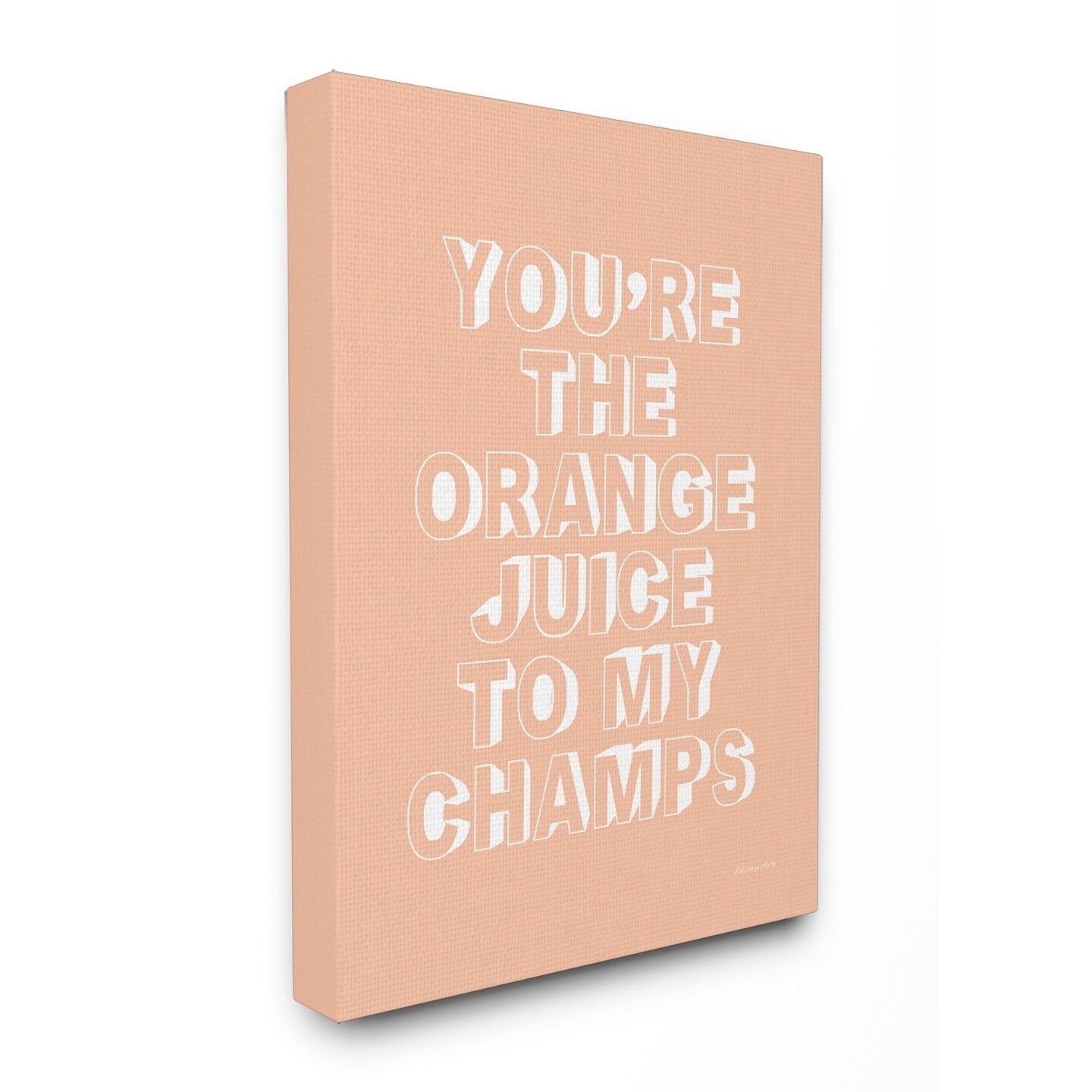 The Stupell Home Decor Collection You're The OJ to my Champs Oversized Stretched Canvas Wall Art