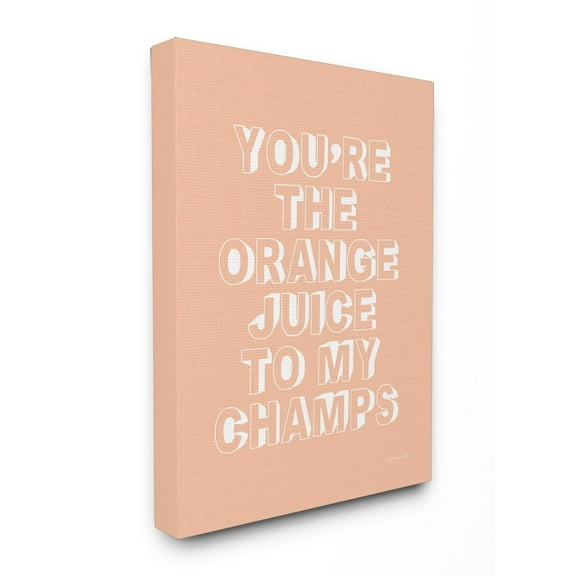The Stupell Home Decor Collection Youre The Orange Juice to my Champs Canvas Wall Art