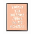 thumbnail image 1 of The Stupell Home Decor Collection Youre The Orange Juice to my Champs Framed Giclee Wall Art, 1 of 3