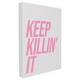 thumbnail image 1 of The Stupell Home Decor Collection lulusimonSTUDIO Pink and Grey Keep Killin It Typography Oversized Wall Plaque Art, 12.5 x 0.5 x 18.5, 1 of 2
