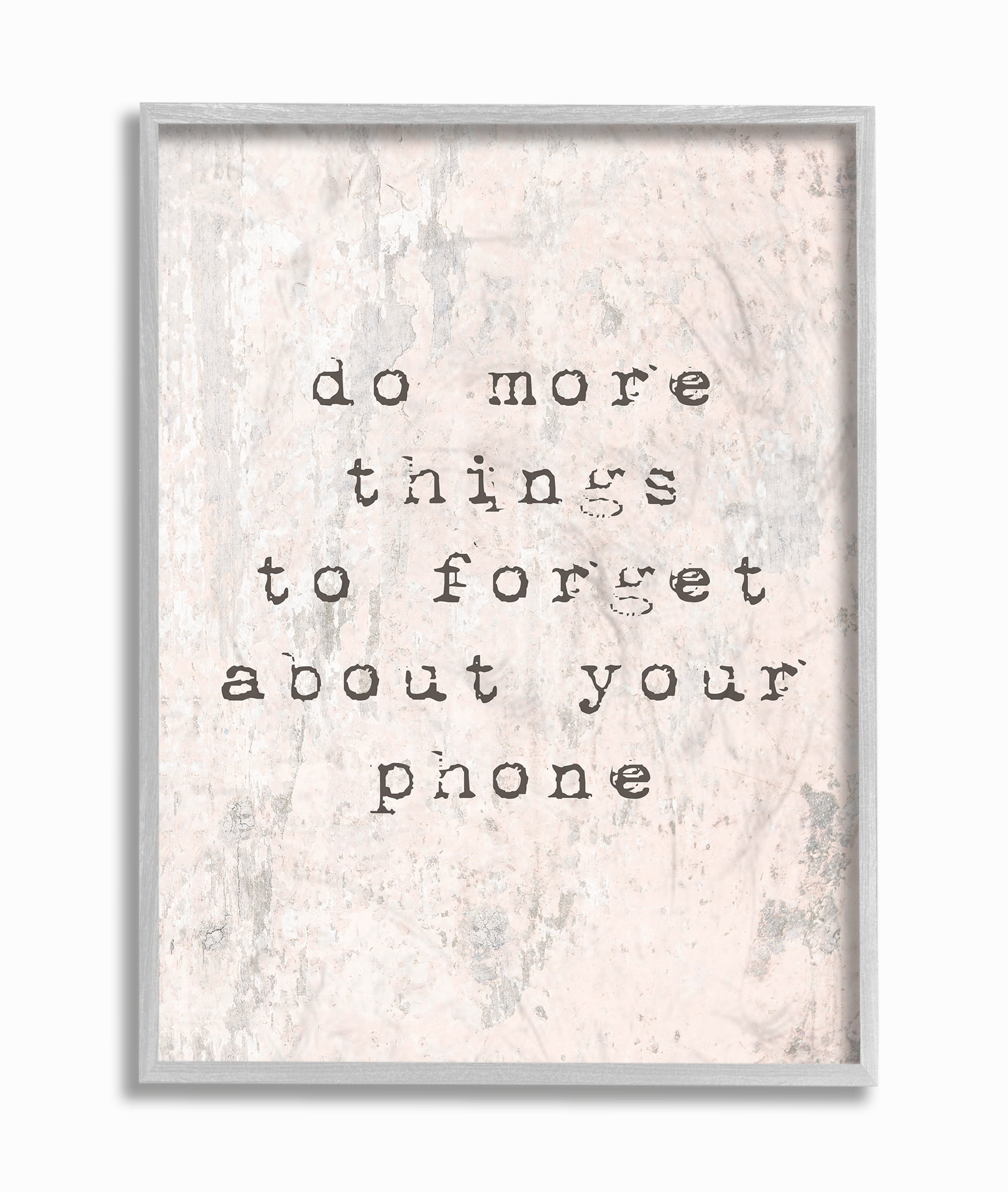The Stupell Home Decor Forget Your Phone Distressed Typography Gray Framed Texturized Art