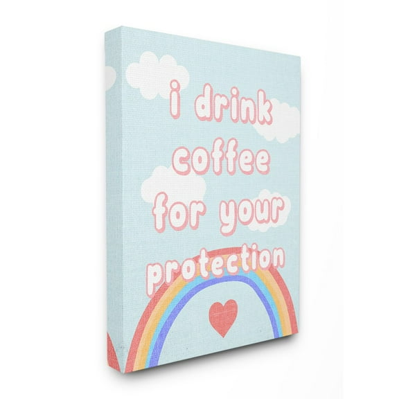 The Stupell Home Decor I Drink Coffee For Your Protection Cheeky Bubble Letters with Rainbow and Clouds