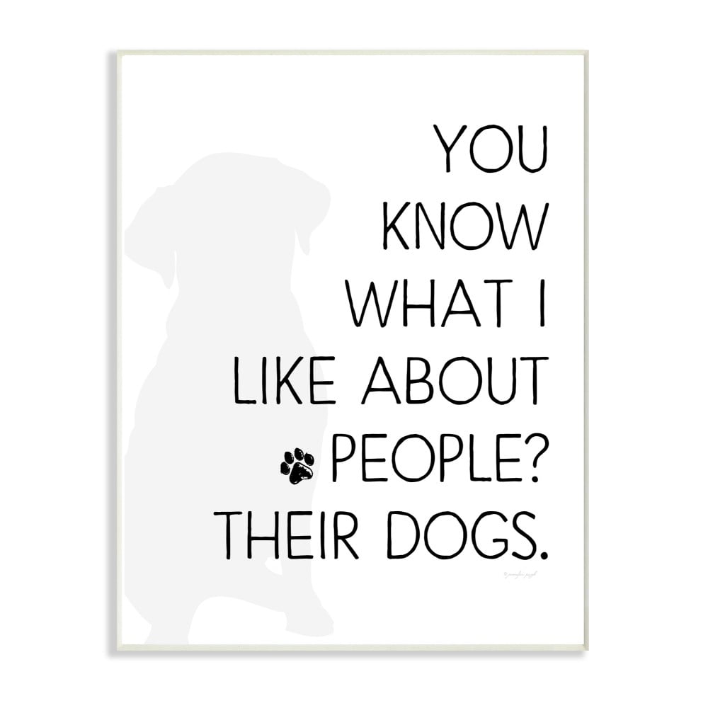 The Stupell Home Decor I Like People for Their Dogs Black and White Pet Typography