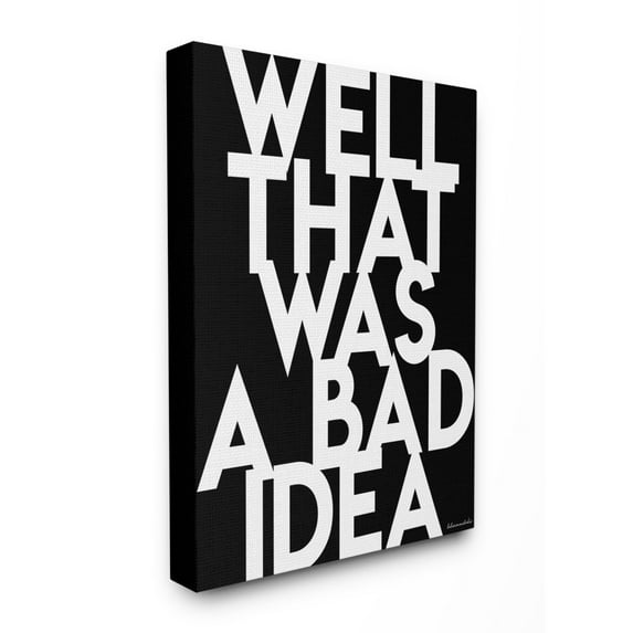 The Stupell Home Decor Well That Was A Bad Idea Bold Black and White Typography