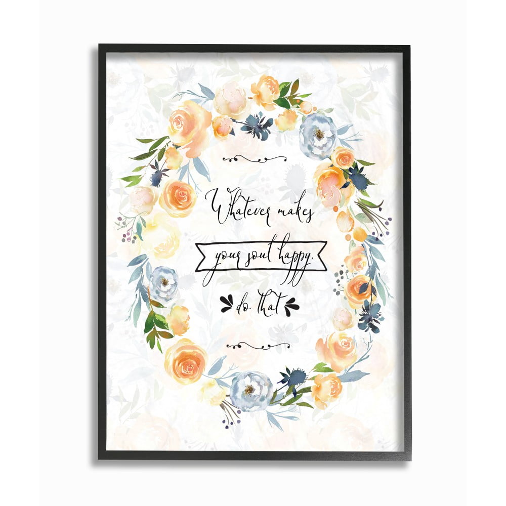 The Stupell Home Decor Whatever Makes Your Soul Happy Script Typography with Blue and Yellow Floral Wreath