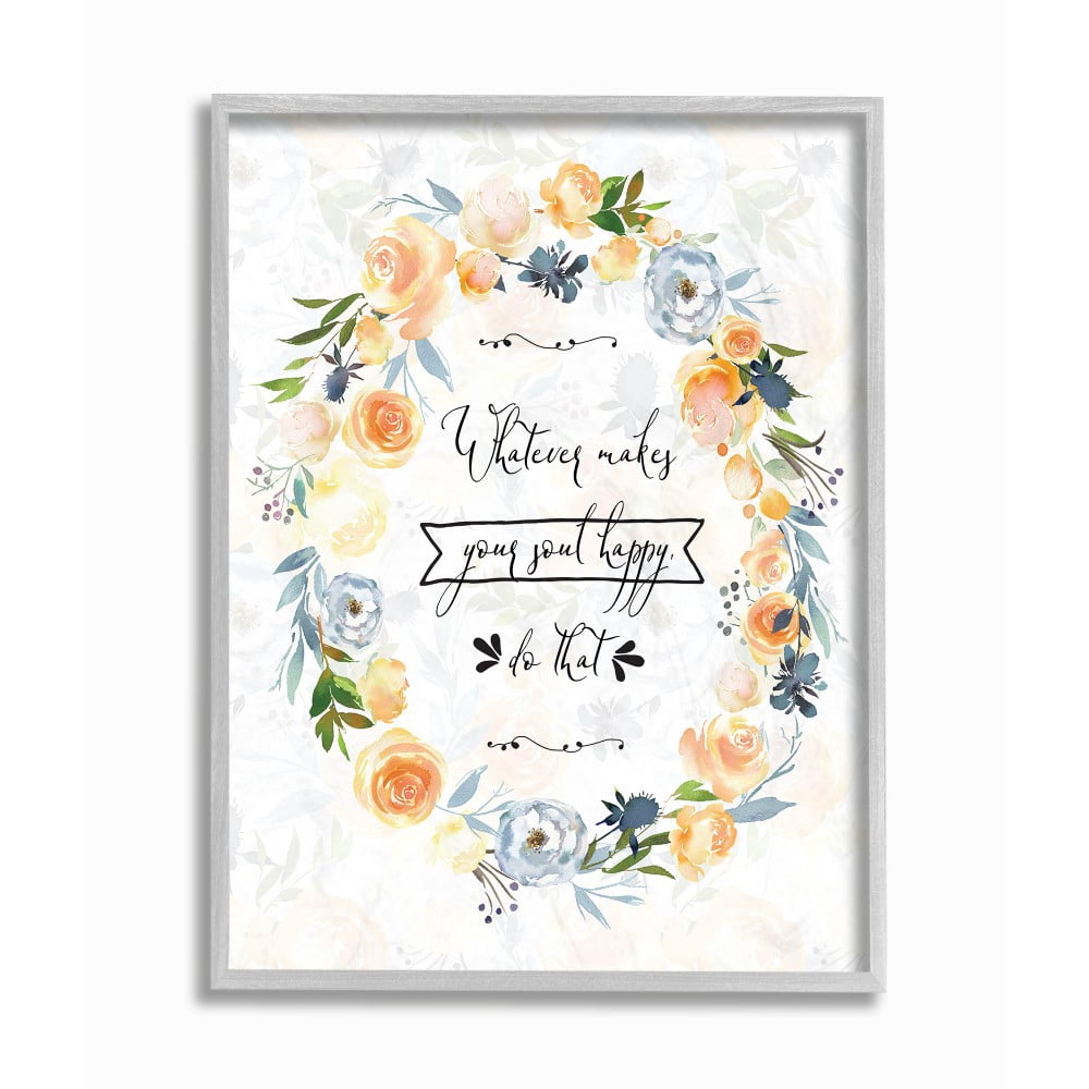 The Stupell Home Decor Whatever Makes Your Soul Happy Script Typography with Blue and Yellow Floral Wreath