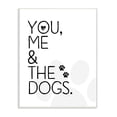 thumbnail image 1 of The Stupell Home Decor You Me and The Dogs Black and White Pet Typography, 1 of 4