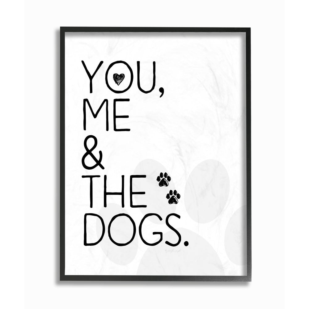 The Stupell Home Decor You Me and The Dogs Black and White Pet Typography