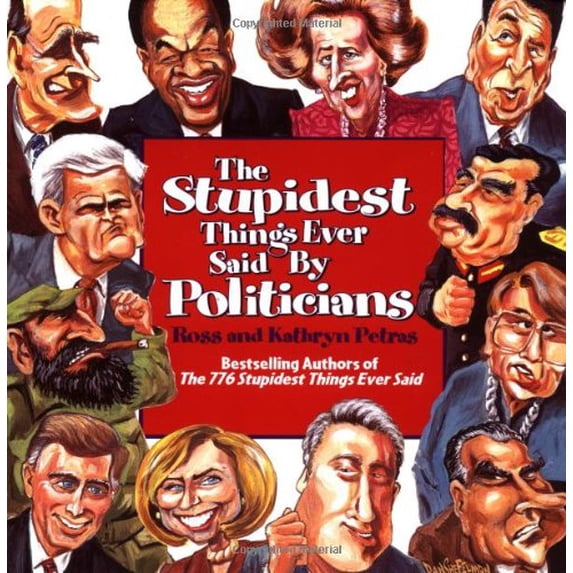 Pre-Owned The Stupidest Things Ever Said by Politicians (Paperback) 0671040537 9780671040536