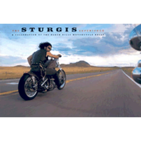 The Sturgis Experience: A Celebration of the Black Hills Motorcycle Rally (Hardcover) by Jim Casey, Sean Bowe