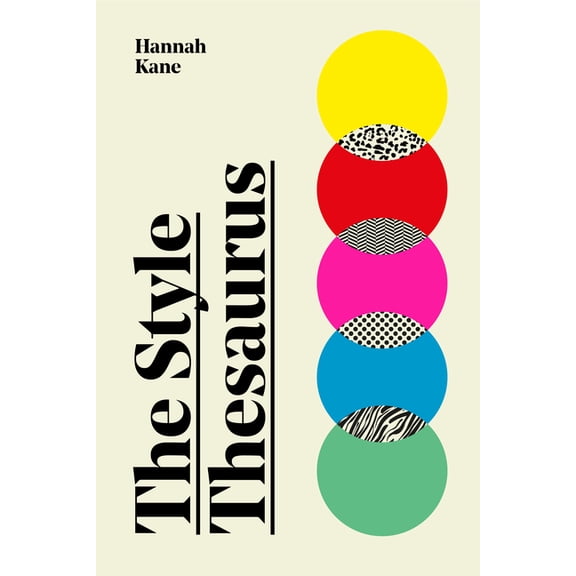 The Style Thesaurus: A Definitive, Gender-Neutral Guide to the Meaning of Style and an Essential Wardrobe Companion for , (Hardcover)