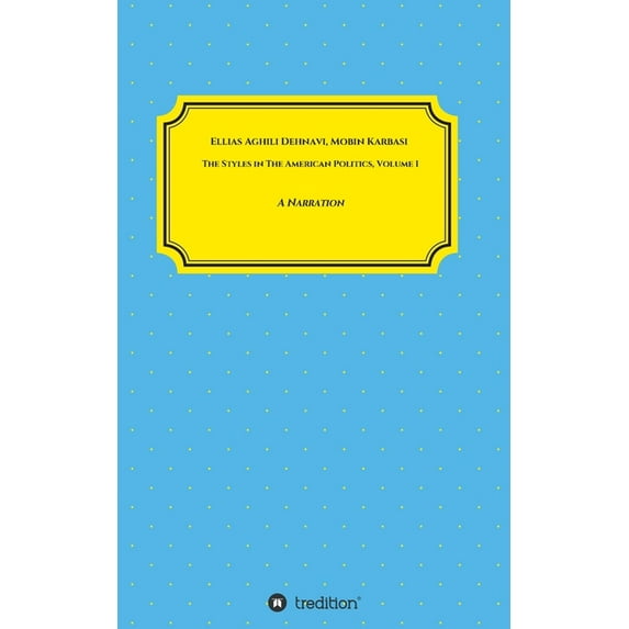 The Styles in the American Politics: The Styles in The American Politics Volume I (Paperback)