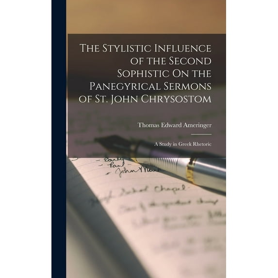 The Stylistic Influence of the Second Sophistic On the Panegyrical Sermons of St. John Chrysostom (Hardcover)