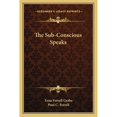 thumbnail image 1 of Pre-Owned The Sub-Conscious Speaks (Paperback) 116314973X 9781163149737, 1 of 1