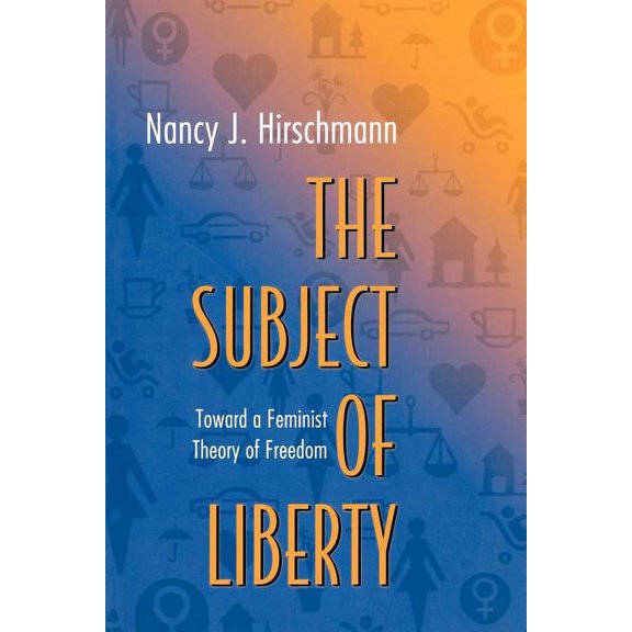 The Subject of Liberty: Toward a Feminist Theory of Freedom, (Paperback)