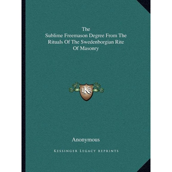The Sublime Freemason Degree From The Rituals Of The Swedenborgian Rite Of Masonry (Paperback)