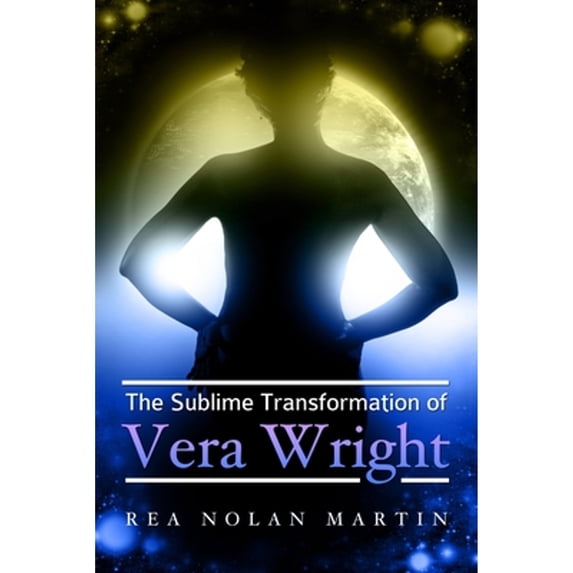Pre-Owned The Sublime Transformation of Vera Wright (Paperback) 0557074959 9780557074952