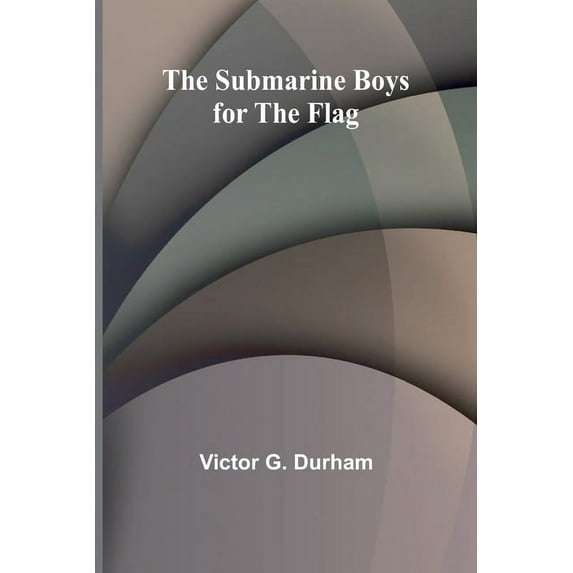 The Submarine Boys for the Flag, (Paperback)