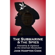 Valor & Virtue Fiction The Submarine and the Spies Friendship and Vigilance in the American Revolution, Book 1, Paperback
