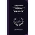 thumbnail image 1 of The Subordinate Standards, and Other Authoritative Documents of the Free Church of Scotland (Hardcover), 1 of 1