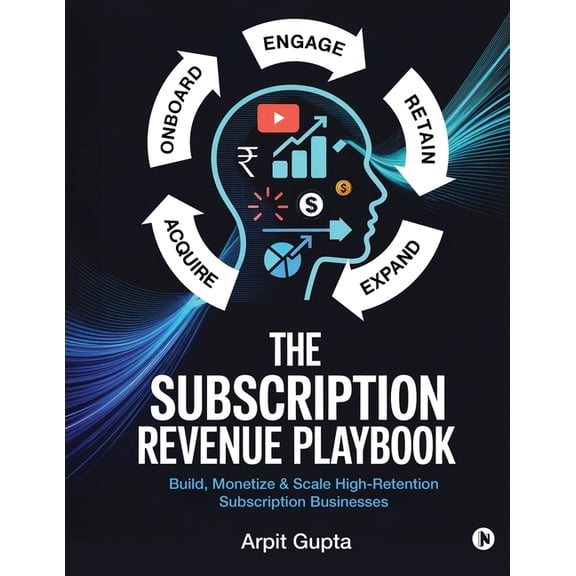 The Subscription Revenue Playbook: Build, Monetize & Scale High-Retention Subscription Businesses, (Paperback)