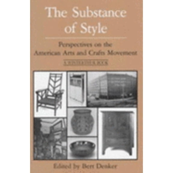 Pre-Owned The Substance of Style : Perspectives on the American Arts and Crafts Movement (Library Binding) 9780912724331