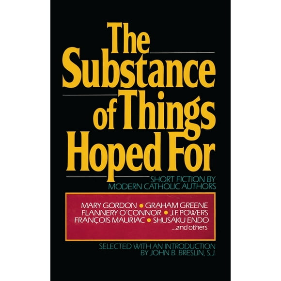 The Substance of Things Hoped For : Short Fiction by Modern Catholic Authors (Paperback)