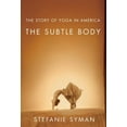 thumbnail image 1 of The Subtle Body: The Story of Yoga in America, (Paperback), 1 of 2
