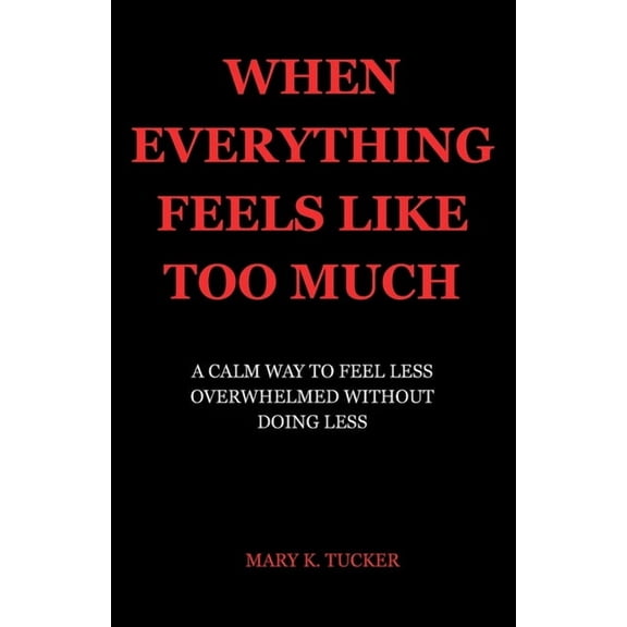 The Subtle Relief When Everything Feels Like Too Much: A Calm Way to Feel Less Overwhelmed Without Doing Less, (Paperback)