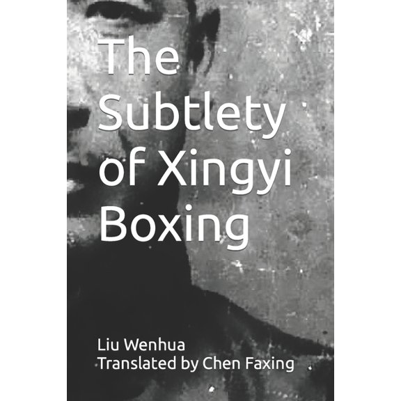 The Subtlety of Xingyi Boxing