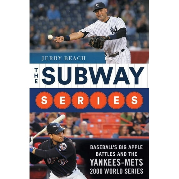 The Subway Series : Baseball's Big Apple Battles And The Yankees-Mets 2000 World Series Classic (Hardcover)