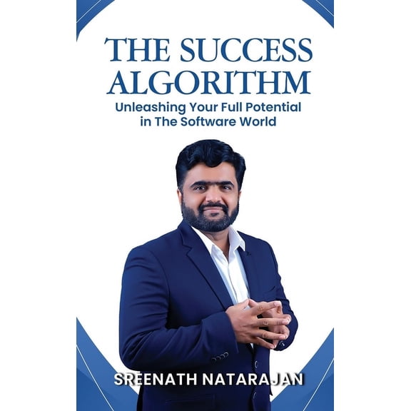 The Success Algorithm: Unleashing Your Full Potential in The Software World, (Hardcover)