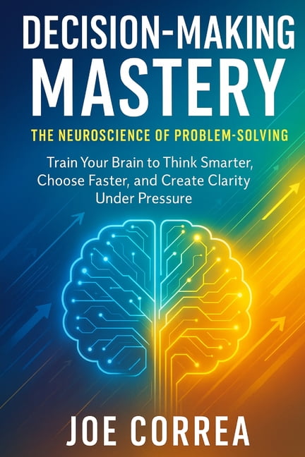 The Success Brain Decision-Making Mastery: The Neuroscience of Problem-Solving, Book 5, (Paperback)