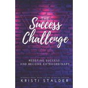 The Success Challenge Redefine Success and Become Extraordinary, Paperback