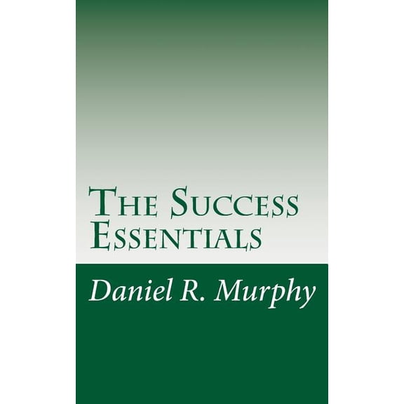 The Success Essentials: The Seven Essentials to Success
