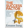 thumbnail image 1 of The Success Factor: Unconventional Wisdom for Small Business Success, (Paperback), 1 of 1