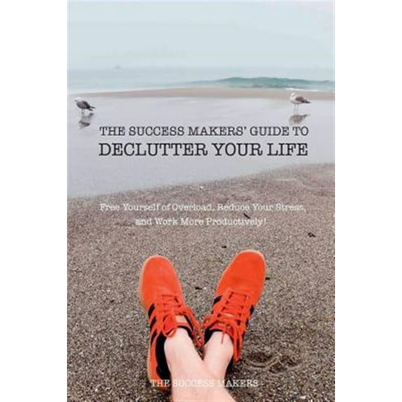 The Success Makers' Guide To Declutter Your Life (Paperback)