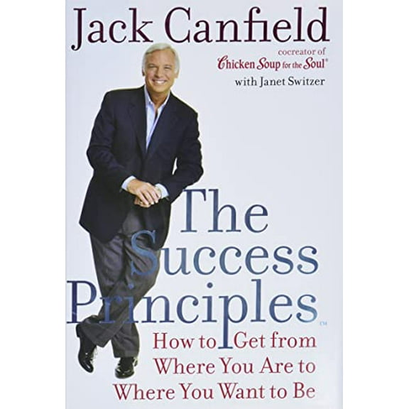 Pre-Owned The Success Principles: How to Get from Where You Are to Where You Want to Be (Hardcover) 0060594888 9780060594886