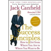 JACK CANFIELD; JANET SWITZER The Success Principles: How to Get from Where You Are to Where You Want to Be, (Paperback)