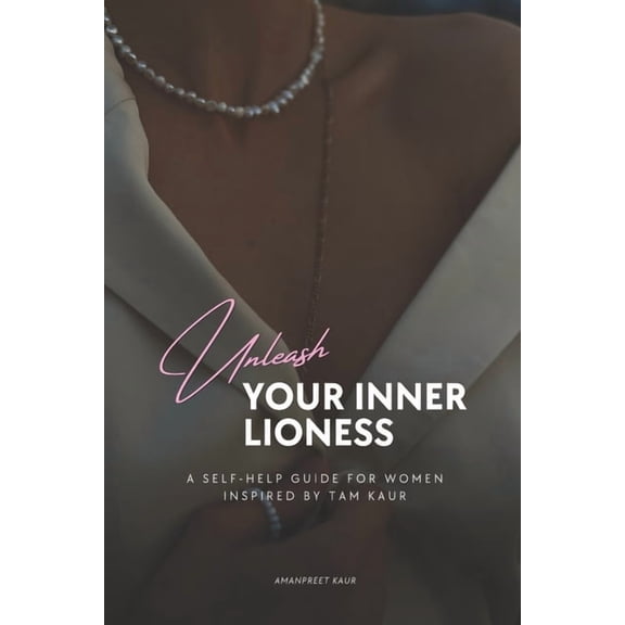 The Success Spark: Self-Help, Healing &a Unleash Your Inner Lioness: A Self-Help Guide for Women Inspired by Tam Kaur, Book 1, (Paperback)