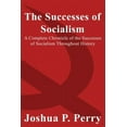thumbnail image 1 of The Successes of Socialism: A Complete Chronicle of the Successes of Socialism Throughout History, 1 of 1