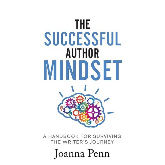 The Successful Author Mindset: A Handbook for Surviving the Writer's Journey, (Hardcover)