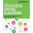 thumbnail image 1 of Pre-Owned The Successful Virtual Classroom: How to Design and Facilitate Interactive and Engaging Live Online Learning (Paperback) 0814434282 9780814434284, 1 of 1