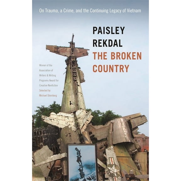 The Sue William Silverman Prize for Crea The Broken Country: On Trauma, a Crime, and the Continuing Legacy of Vietnam, (Paperback)