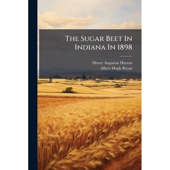 The Sugar Beet In Indiana In 1898 (Paperback)