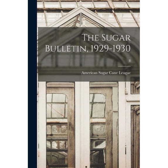 The Sugar Bulletin, 1929-1930; 8, (Paperback)