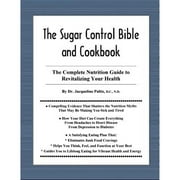 Pre-Owned The Sugar Control Bible and Cookbook: The Complete Nutrition Guide to Revitalizing Your (Paperback) by Jacqueline Paltis